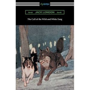 The Call of the Wild and White Fang -- Jack London